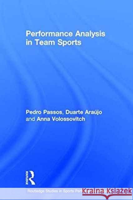 Performance Analysis in Team Sports Pedro Passos Duarte Araujo Ricardo Duarte 9781138825833 Routledge