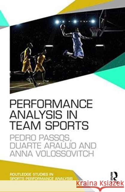 Performance Analysis in Team Sports Pedro Passos Duarte Araujo Ricardo Duarte 9781138825840 Taylor & Francis Ltd