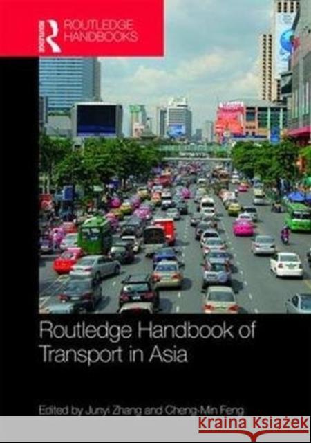 Routledge Handbook of Transport in Asia Junyi Zhang Cheng-Min Feng 9781138826014