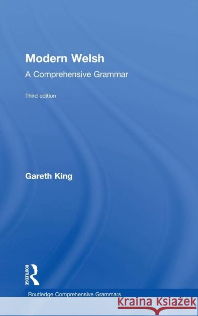 Modern Welsh: A Comprehensive Grammar: A Comprehensive Grammar King, Gareth 9781138826298 Routledge