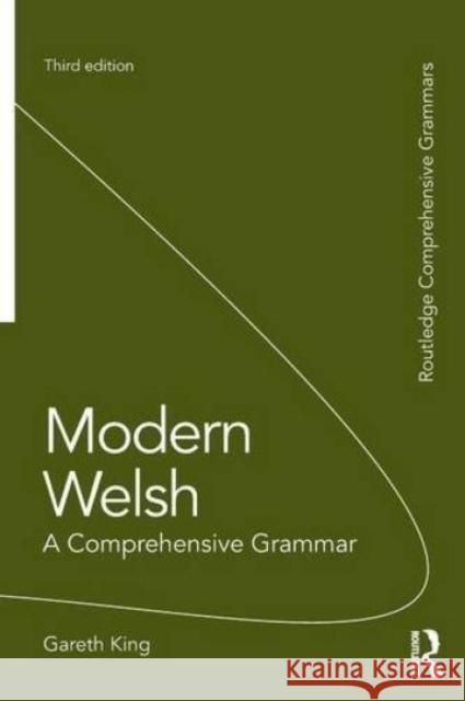 Modern Welsh: A Comprehensive Grammar: A Comprehensive Grammar King, Gareth 9781138826304 Taylor & Francis