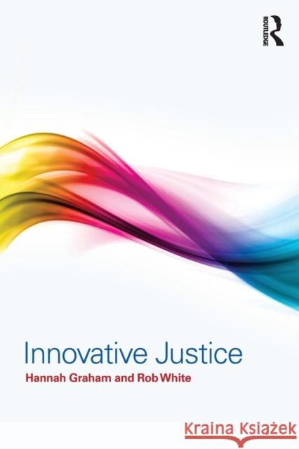 Innovative Justice Hannah Graham Rob White 9781138826328 Routledge