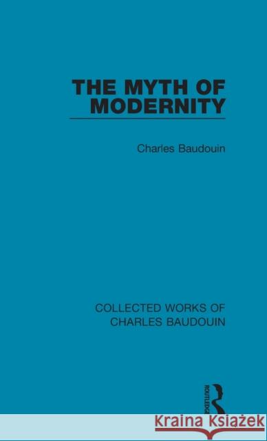 The Myth of Modernity Charles Baudouin 9781138826540 Routledge