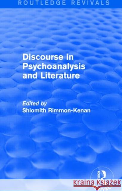 Discourse in Psychoanalysis and Literature (Routledge Revivals) Shlomith Rimmon-Kenan 9781138827035