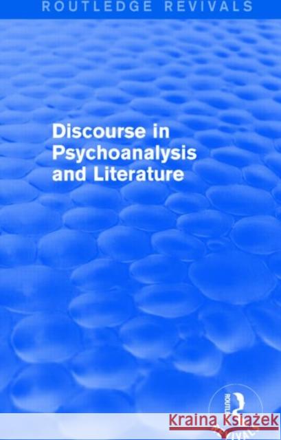 Discourse in Psychoanalysis and Literature (Routledge Revivals) Shlomith Rimmon-Kenan 9781138827042