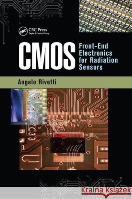 CMOS: Front-End Electronics for Radiation Sensors Rivetti, Angelo 9781138827387 Taylor and Francis