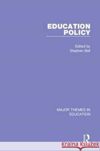 Education Policy (4-Vol. Set) Stephen Ball 9781138827813