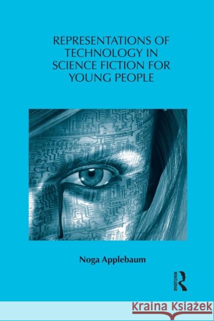 Representations of Technology in Science Fiction for Young People Noga Applebaum   9781138828384 Routledge