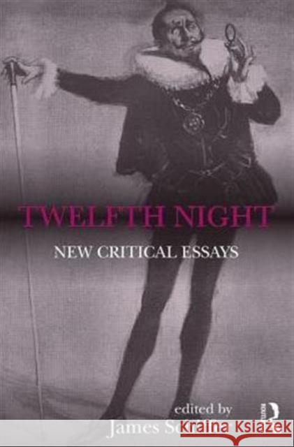 Twelfth Night: New Critical Essays Schiffer, James 9781138828476