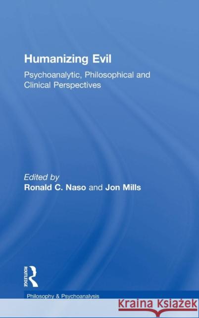 Humanizing Evil: Psychoanalytic, Philosophical and Clinical Perspectives Naso, Ronald C. 9781138828537 Taylor and Francis