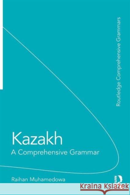 Kazakh: A Comprehensive Grammar Raikhangul Mukhamedova 9781138828636 Taylor & Francis