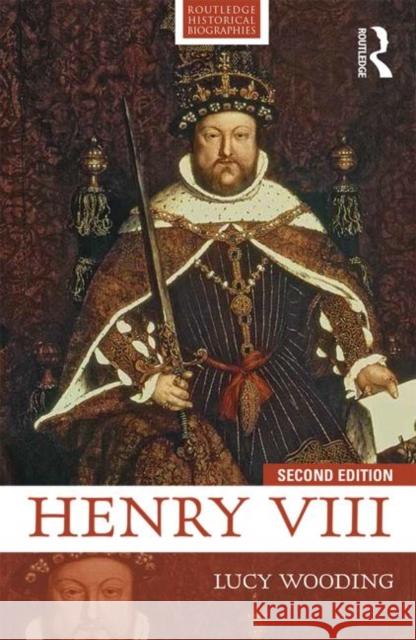 Henry VIII: 2nd Edition Wooding, Lucy 9781138829084 Routledge