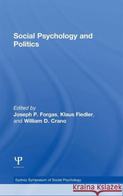 Social Psychology and Politics Joseph P. Forgas Klaus Fiedler William D. Crano 9781138829671 Psychology Press