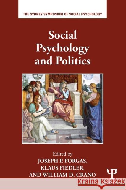 Social Psychology and Politics Joseph P. Forgas Klaus Fiedler William D. Crano 9781138829688 Psychology Press