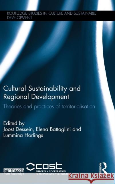 Cultural Sustainability and Regional Development: Theories and Practices of Territorialisation Dessein, Joost 9781138830080 Routledge