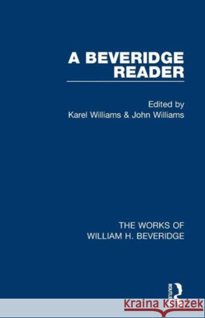 A Beveridge Reader (Works of William H. Beveridge) Karel Williams John Williams  9781138830226
