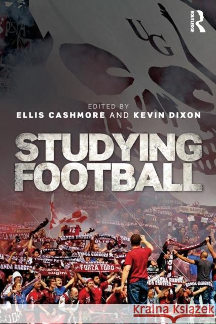 Studying Football Ellis Cashmore Kevin Dixon 9781138830738