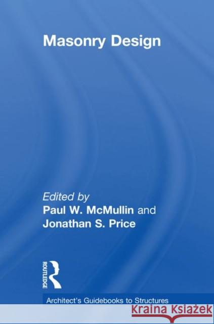 Masonry Design Paul W. McMullin Jonathan S. Price 9781138830967 Routledge