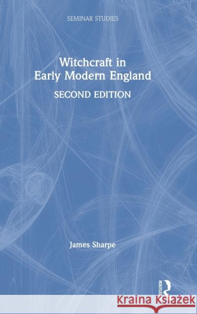 Witchcraft in Early Modern England Jim Sharpe 9781138831155 Routledge