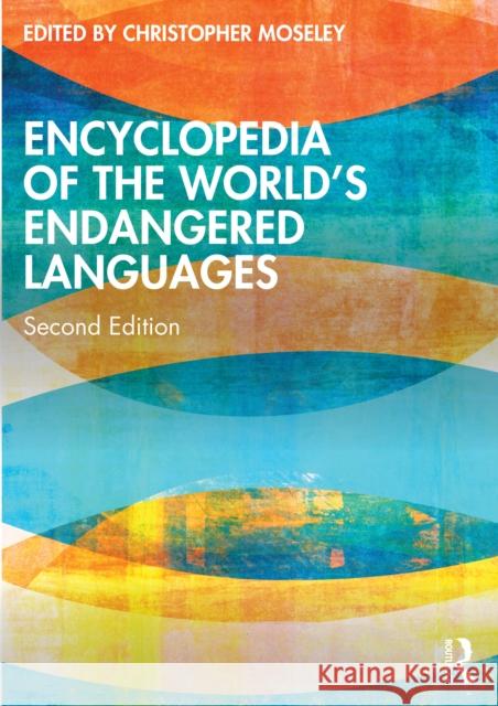 Encyclopedia of the World's Endangered Languages Christopher Moseley 9781138831926 Routledge