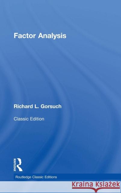 Factor Analysis: Classic Edition Richard Gorsuch 9781138831988 Routledge