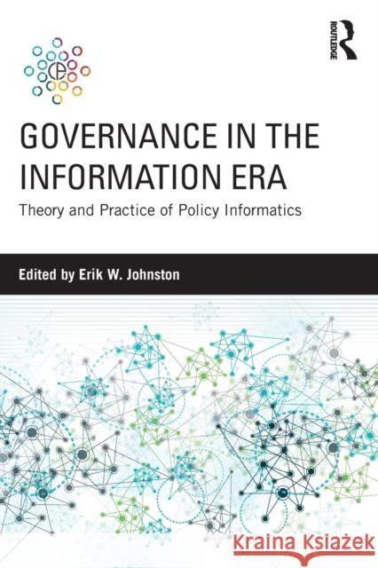 Governance in the Information Era: Theory and Practice of Policy Informatics Johnston, Erik W. 9781138832084 Routledge