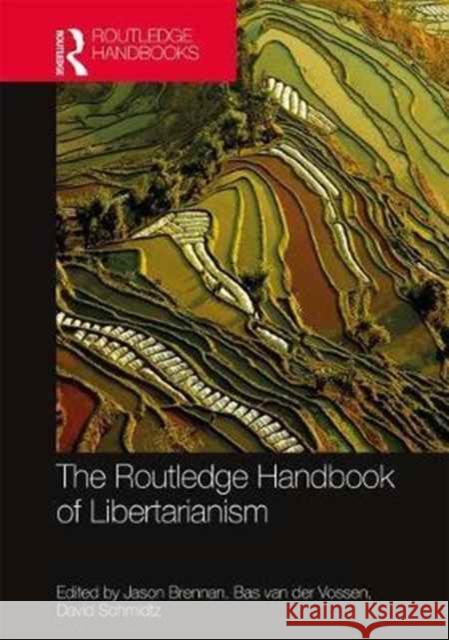 The Routledge Handbook of Libertarianism Jason F. Brennan Bas Va David Schmidtz 9781138832169 Routledge