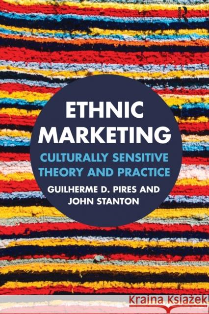 Ethnic Marketing: Culturally Sensitive Theory and Practice Pires, Guilherme 9781138832206