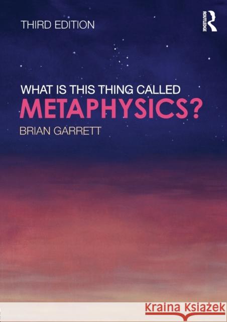 What is this thing called Metaphysics? Brian Garrett 9781138832251 Routledge