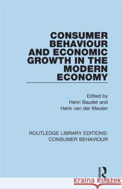 Consumer Behaviour and Economic Growth in the Modern Economy (Rle Consumer Behaviour) Henri Baudet Henk van der Meulen  9781138832350 Taylor and Francis