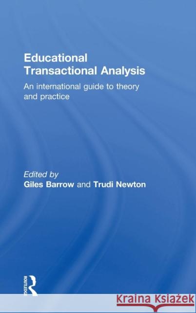 Educational Transactional Analysis: An international guide to theory and practice Barrow, Giles 9781138832374