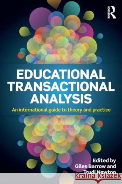 Educational Transactional Analysis: An International Guide to Theory and Practice Giles Barrow Trudi Newton 9781138832381
