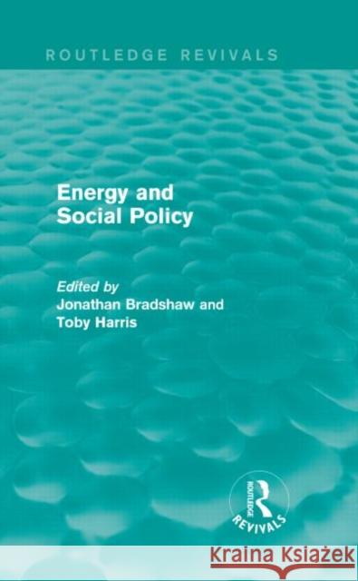 Energy and Social Policy (Routledge Revivals) Jonathan Bradshaw Toby Harris 9781138833159