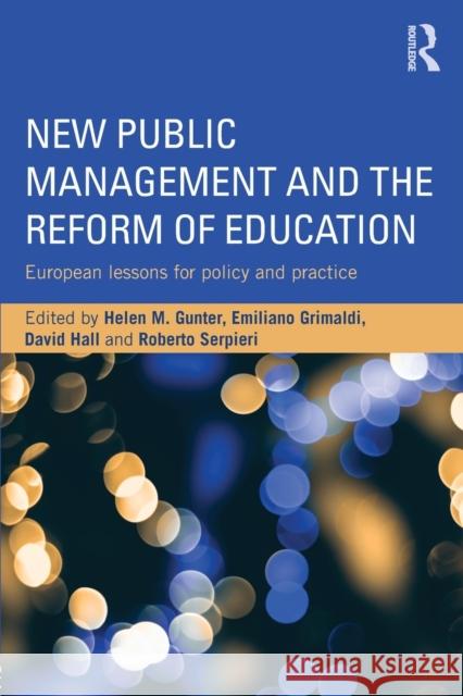 New Public Management and the Reform of Education: European lessons for policy and practice Gunter, Helen M. 9781138833814