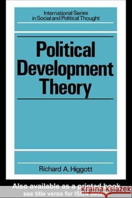 Political Development Theory: The Contemporary Debate Richard Higgott 9781138833999