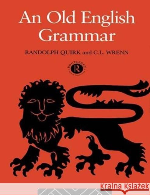 An Old English Grammar Randolph Quirk C. Wrenn 9781138834019 Routledge