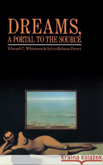 Dreams, a Portal to the Source Edward C. Whitmont Sylvia Brinton Perera 9781138834538