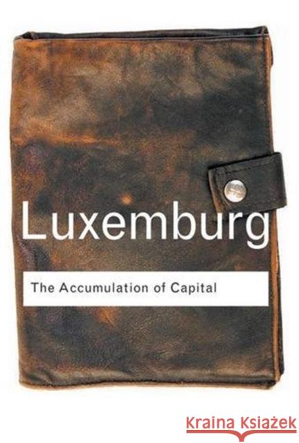 The Accumulation of Capital Rosa Luxemburg 9781138834613 Routledge