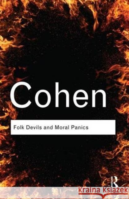 Folk Devils and Moral Panics: The Creation of the Mods and Rockers Cohen, Stanley 9781138834743