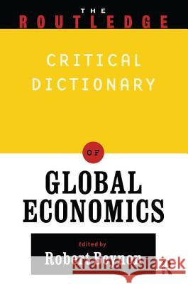 Routledge Companion to Global Economics Robert Beynon 9781138834835