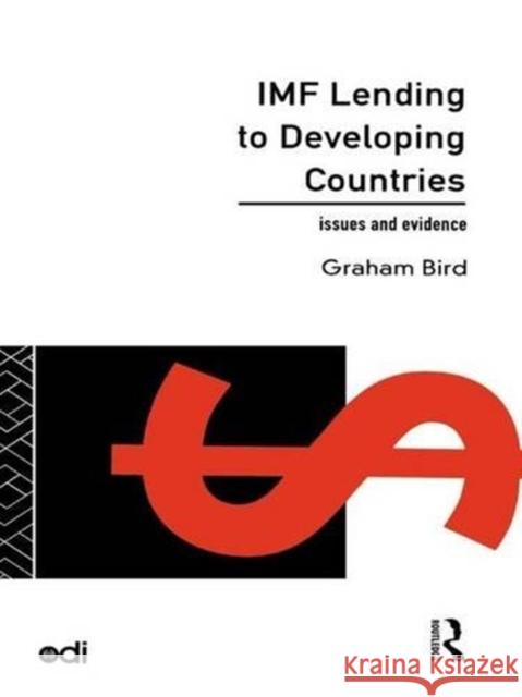 IMF Lending to Developing Countries: Issues and Evidence Graham Bird 9781138834989 Routledge