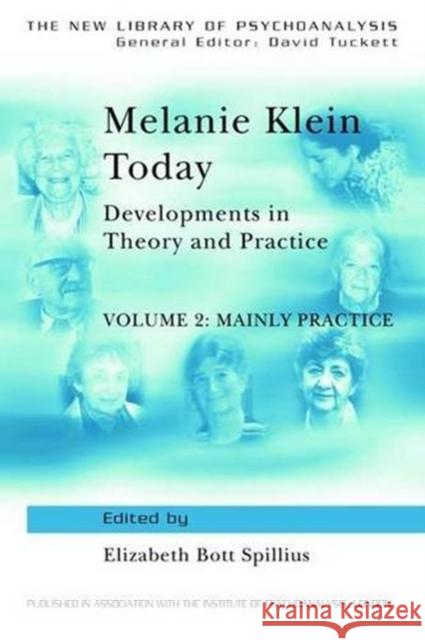 Melanie Klein Today, Volume 2: Mainly Practice: Developments in Theory and Practice Elizabeth Bott Spillius 9781138835085 Routledge