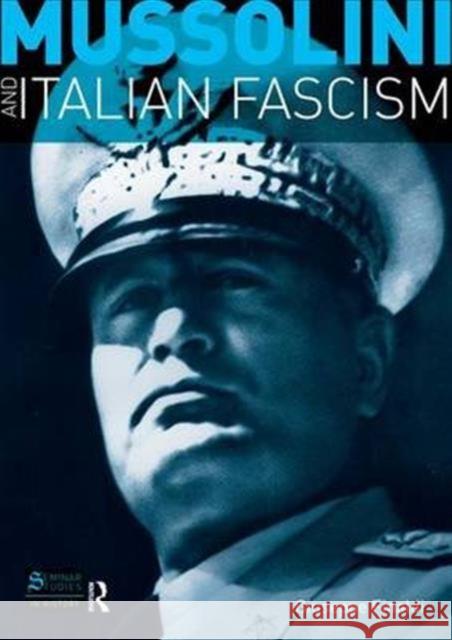 Mussolini and Italian Fascism Giuseppe Finaldi 9781138835122