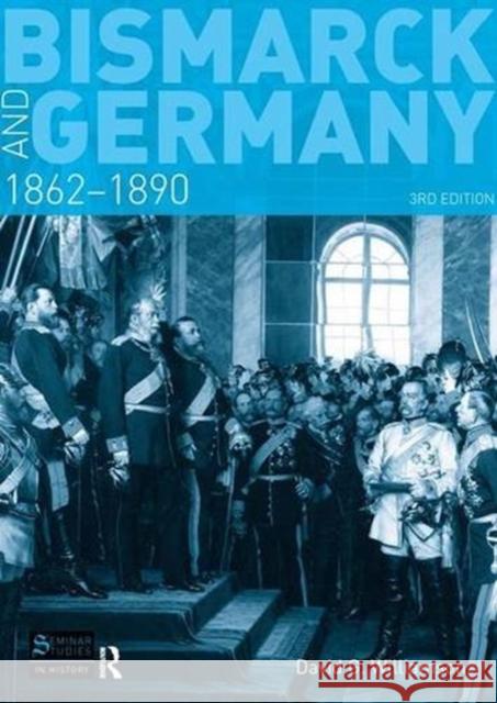 Bismarck and Germany: 1862-1890 D. G. Williamson 9781138835245 Routledge