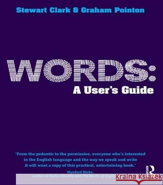 Words: A User's Guide Graham Pointon Stewart Clark 9781138835641 Routledge