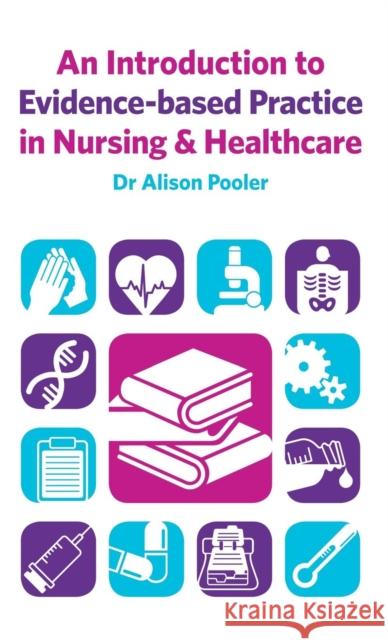 An Introduction to Evidence-Based Practice in Nursing & Healthcare Alison Pooler 9781138835672 Routledge