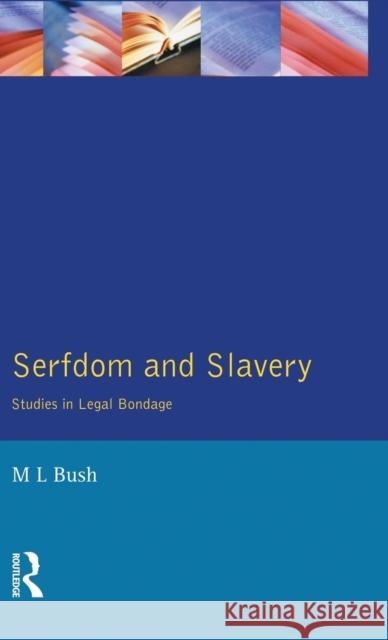 Serfdom and Slavery: Studies in Legal Bondage Bush, M. L. 9781138835764 Routledge