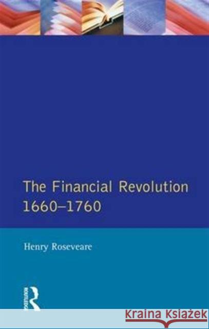 The Financial Revolution 1660 - 1750 Roseveare, Henry G. 9781138835788 Routledge