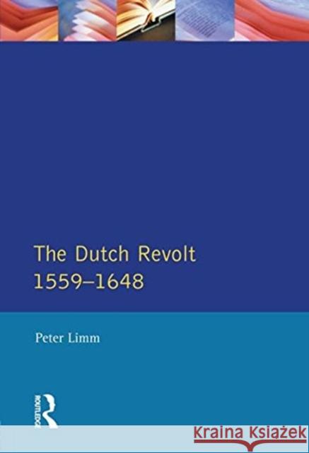 The Dutch Revolt 1559 - 1648 P. LIMM 9781138835795 Routledge