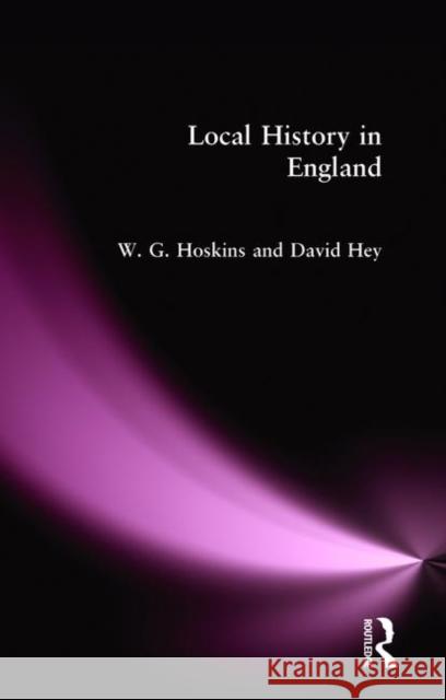 Local History in England W. G. Hoskins David Hey 9781138835924 Routledge